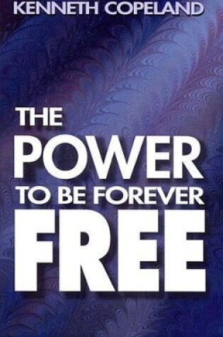 Cover of The Power to Be Forever Free