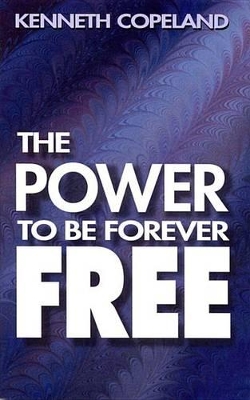 Book cover for The Power to Be Forever Free