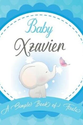 Cover of Baby Xzavier A Simple Book of Firsts