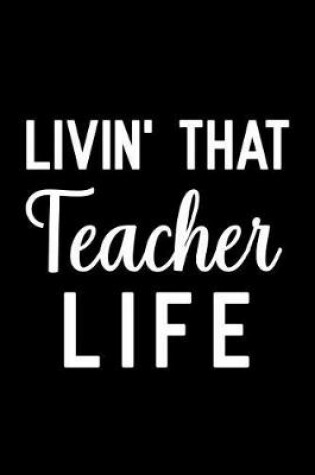 Cover of Livin' That Teacher Life