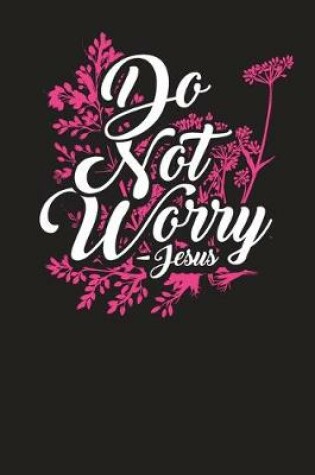 Cover of Do Not Worry Jesus