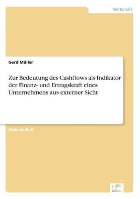 Book cover for Zur Bedeutung des Cashflows als Indikator der Finanz- und Ertragskraft eines Unternehmens aus externer Sicht