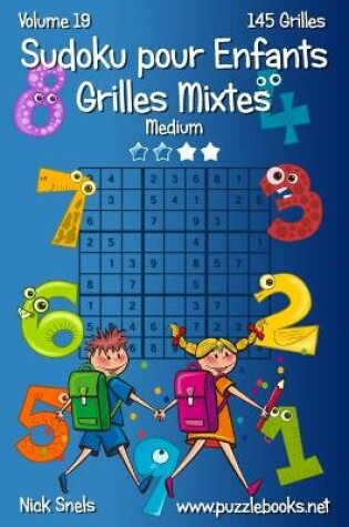 Cover of Sudoku pour Enfants Grilles Mixtes - Medium - Volume 19 - 145 Grilles