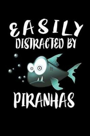 Cover of Easily Distracted By Piranhas