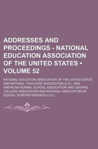 Cover of Addresses and Proceedings - National Education Association of the United States (Volume 52)