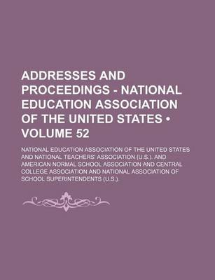 Book cover for Addresses and Proceedings - National Education Association of the United States (Volume 52)