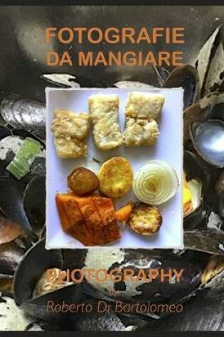 Cover of Fotografie Da Mangiare