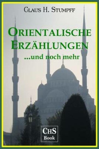 Cover of Orientalische Erzaehlungen ...Und Noch Mehr