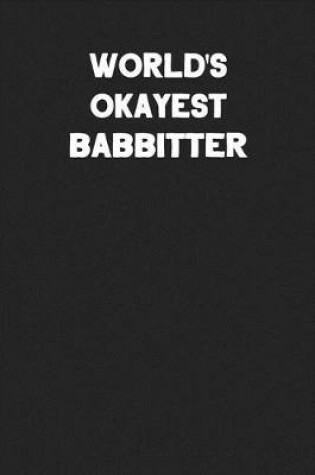 Cover of World's Okayest Babbitter