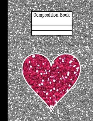 Book cover for Glitter Heart Composition Notebook - Blank Unlined Sketch