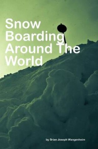 Cover of Snowboarding Around The World