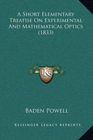 Cover of A Short Elementary Treatise on Experimental and Mathematical Optics (1833)