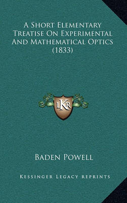 Book cover for A Short Elementary Treatise on Experimental and Mathematical Optics (1833)