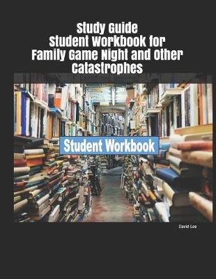 Book cover for Study Guide Student Workbook for Family Game Night and Other Catastrophes