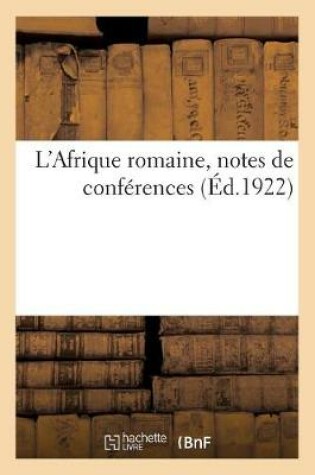 Cover of L'Afrique Romaine, Notes de Conferences