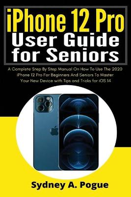 Book cover for iPhone 12 Pro User Guide for Seniors