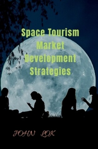 Cover of Space Tourism Market Development Strategies