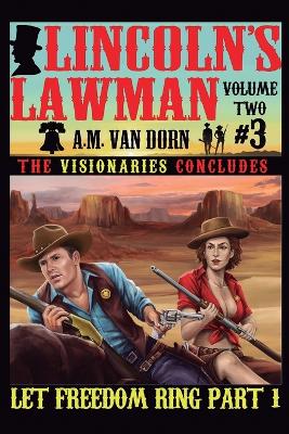Book cover for Lincoln's Lawman Volume Two #3 Let Freedom Ring Part-1