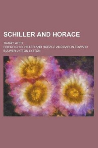 Cover of Schiller and Horace; Translated