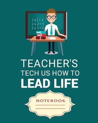 Book cover for Teacher's Tech Us How to Lead Life