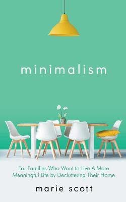 Book cover for Minimalism For Families Who Want to Live A More Meaningful Life by Decluttering Their Home