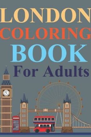 Cover of London Coloring Book For Adults