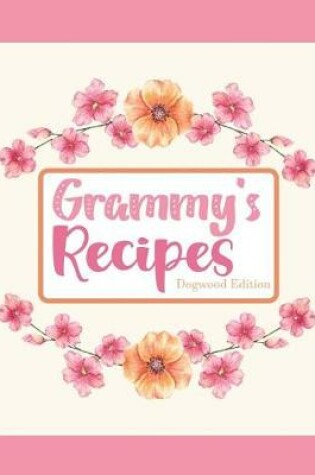 Cover of Grammy's Recipes Dogwood Edition