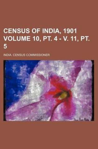 Cover of Census of India, 1901 Volume 10, PT. 4 - V. 11, PT. 5