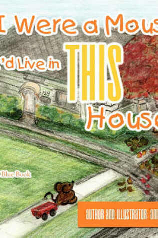 Cover of If I Were a Mouse, I'd Live in THIS House!