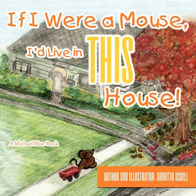 Book cover for If I Were a Mouse, I'd Live in THIS House!