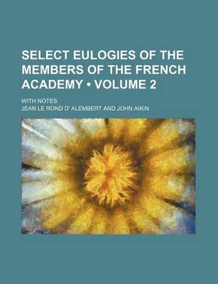 Book cover for Select Eulogies of the Members of the French Academy (Volume 2); With Notes