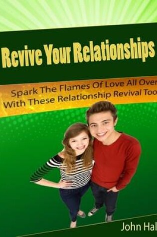 Cover of Revive Your Relationships: Spark the Flames of Love All Over With These Relationship Revival Tools