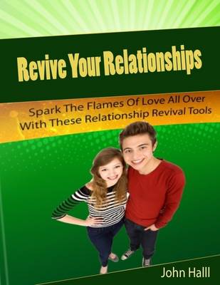 Book cover for Revive Your Relationships: Spark the Flames of Love All Over With These Relationship Revival Tools