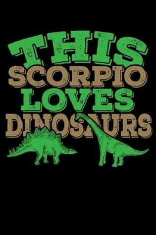 Cover of This Scorpio Loves Dinosaurs Notebook