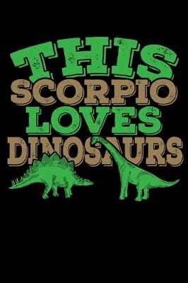 Book cover for This Scorpio Loves Dinosaurs Notebook