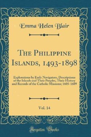 Cover of The Philippine Islands, 1493-1898, Vol. 14