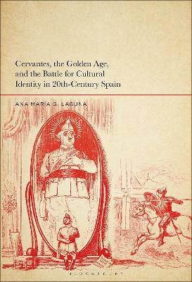 Cover of Cervantes, the Golden Age, and the Battle for Cultural Identity in 20th-Century Spain