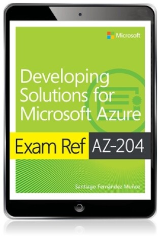 Cover of Exam Ref AZ-204 Developing Solutions for Microsoft Azure