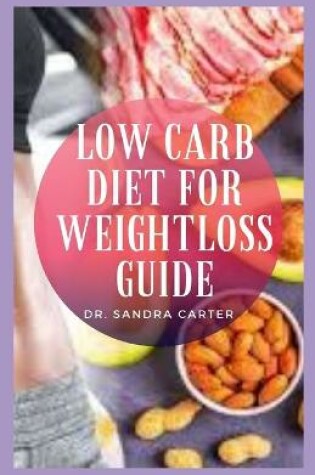 Cover of Low Carb Diet For Weight Loss Guide