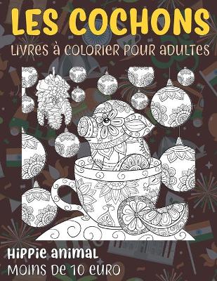 Cover of Livres à colorier pour adultes - Moins de 10 euro - Hippie Animal - Les cochons