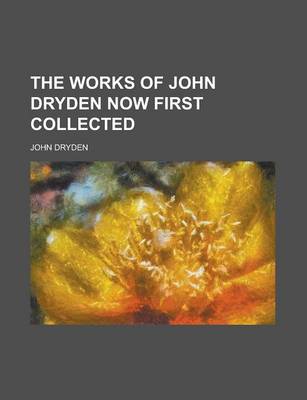Book cover for The Works of John Dryden Now First Collected