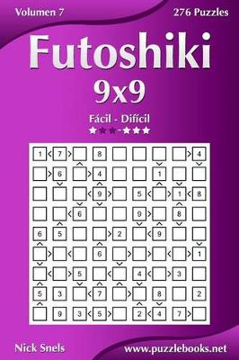 Book cover for Futoshiki 9x9 - De Fácil a Difícil - Volumen 7 - 276 Puzzles