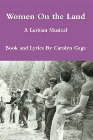 Cover of Women On the Land: A Lesbian Musical