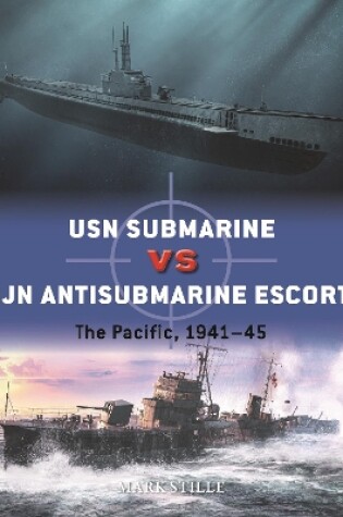 Cover of USN Submarine vs IJN Antisubmarine Escort