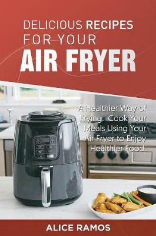 Cover of Delicious Recipes for Your Air Fryer