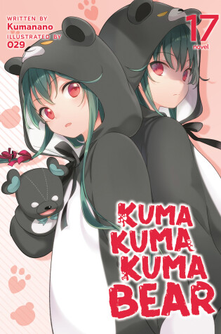 Cover of Kuma Kuma Kuma Bear (Light Novel) Vol. 17