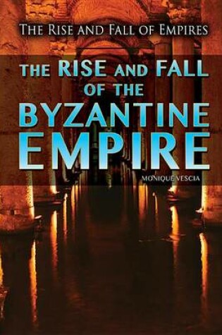 Cover of The Rise and Fall of the Byzantine Empire