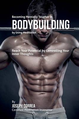 Book cover for Becoming Mentally Tougher In Bodybuilding by Using Meditation