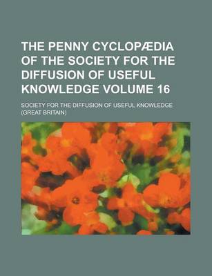 Book cover for The Penny Cyclopaedia of the Society for the Diffusion of Useful Knowledge Volume 16