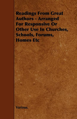 Book cover for Readings From Great Authors - Arranged For Responsive Or Other Use In Churches, Schools, Forums, Homes Etc